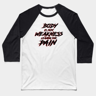 Body is just weakness leaving the pain workout logo (Pain is just weakness leaving the body) Baseball T-Shirt